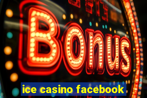 ice casino facebook